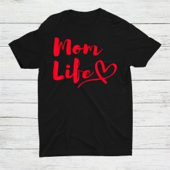 Mom Life Funny Mothers Day Shirt