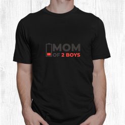 Mom Mummy Of 2 Sons Saying Empty Battery Mom Of 2 Shirt