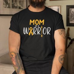Mom Of A Warrior Childhood Cancer Ribbon Awareness Shirt