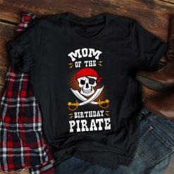 Mom Of The Birthday Pirate Themed Matching Bday Party Shirt