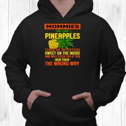 Mommies Are Like Pineapples Mommy Work Mom Job Funny Sayings Shirt