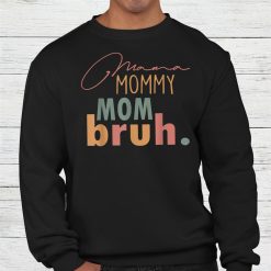 Mommy Mom Bruh Happy Mothers Day Shirt