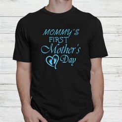 Mommys First Mothers Day Shirt Meaningful Gifts For Mom Shirt