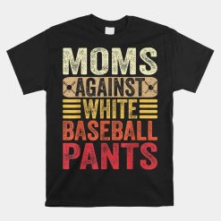 Moms Against White Baseball Pants Shirt