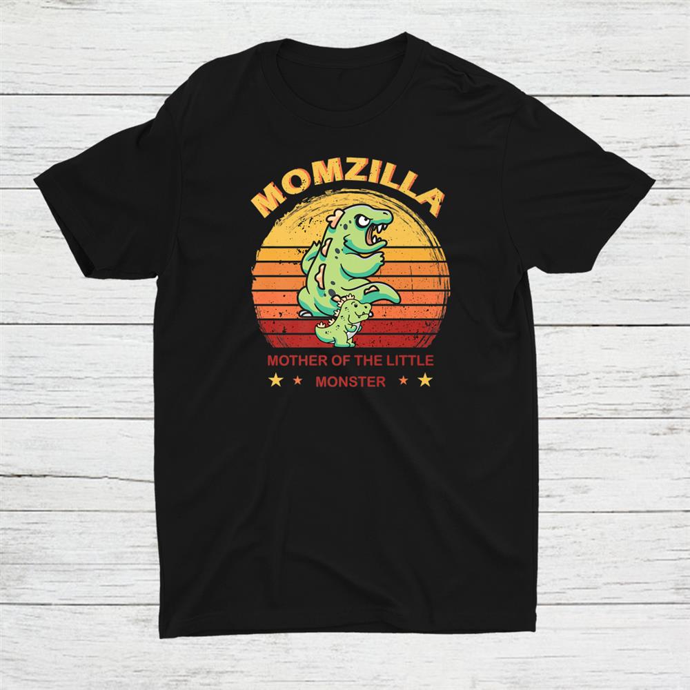 Momzilla Mother Of The Monster Shirt