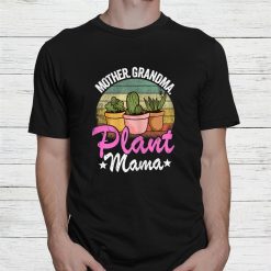 Mother Grandma Plant Mama Succulent Mom Gardener Plant Lady Shirt