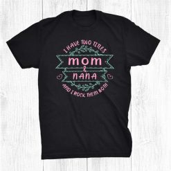 Mothers Day Great Mom Tees Awesome Mama Nana In One Shirt