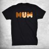 Mum Love Mom Mothers Day Mommy Love Shirt