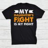 My Daughters Fight Leukemia Awareness Beat Cancer Mom Shirt