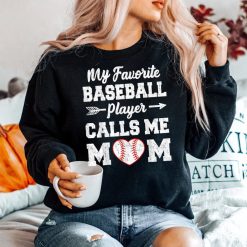 My Favorite Baseball Player Calls Me Mom Shirt