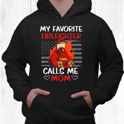 My Favorite Firefighter Calls Me Mom Us Flag Fire Station Shirt