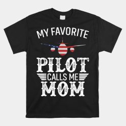 My Favorite Pilot Calls Me Mom Funny Pilot Shirt