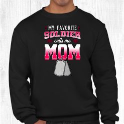My Favorite Soldier Calls Me Mom Military Mother Shirt