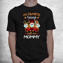 My Favorite Turkeys Call Me Mommy Fall Thanksgiving Shirt