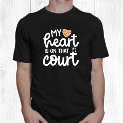 My Heart Is On That Court Basketball Mom Sports Funny Cute Shirt