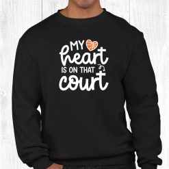 My Heart Is On That Court Basketball Mom Sports Funny Cute Shirt