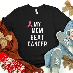 My Mom Beat Cancer Shirt