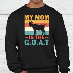 My Mom Is The The G.o.a.t. Greatest Of All Time Shirt
