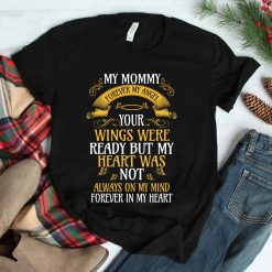 My Mommy My Angel Your Wings Were Ready Shirt