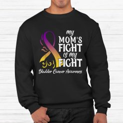 My Moms Fight Is My Fight Bladder Cancer Awareness Shirt