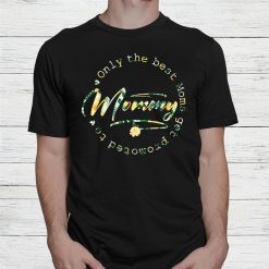 Only The Best Moms Get Promoted To Mommy Shirt