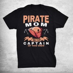 Pirate Mom Caribbean Freebooter Captain Mother Pirate Shirt