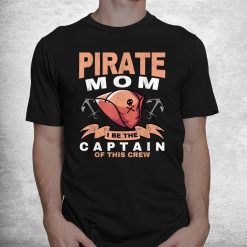 Pirate Mom Caribbean Freebooter Captain Mother Pirate Shirt