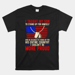 Proud Military Mom And Dad I Taught My Son How To Stand Up Shirt
