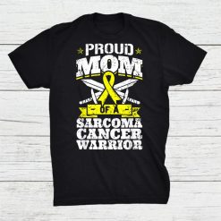 Proud Mom Of A Sarcoma Cancer Warrior Awareness Mother Shirt