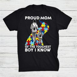 Proud Mom Of The Toughest Boy I Know Autism Awareness Shirt