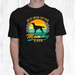 Retro Vintage Best Irish Setter Mommy Ever Shirt