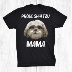 Shih Tzu Gift For Mom Mother Dog Puppy Owner Animal Funny Shirt
