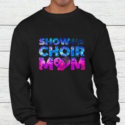 Show Choir Mom Shirt