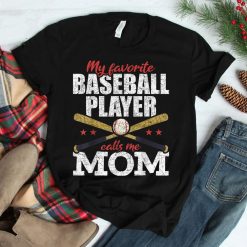 Sport My Favorite Baseball Player Calls Me Mom Baseball Shirt