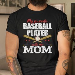 Sport My Favorite Baseball Player Calls Me Mom Baseball Shirt