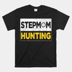 Stepmom Hunting Funny Joke Saying Shirt