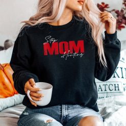 Stepmom Hunting Funny Saying Quote Stepmom Hunting Shirt