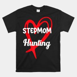 Stepmom Hunting Funny Saying Shirt