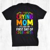 Stop Crying Mom It’s Just My First Day Of Kindergarten Sign Shirt