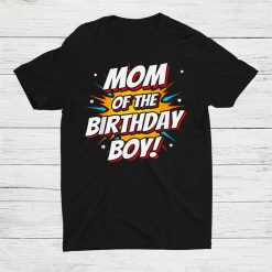 Superhero Party Comics Birthday Mom Of Birthday Boy Shirt