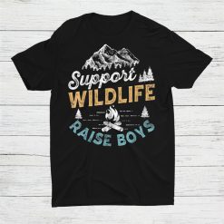 Support Wildlife Raise Boys Mom Dad Parents Shirt