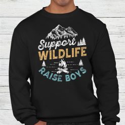 Support Wildlife Raise Boys Mom Dad Parents Shirt