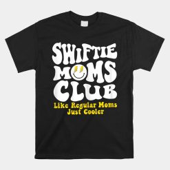 Swiftie Moms Club Like Regular Mom Just Cooler Shirt