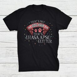 Thats Lhasa Apso Glitter Dog Dogs Dog Hair Dog Mom Paw Shirt