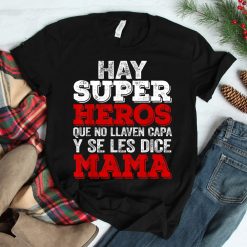 There Are Super Heroes That Don't Wear Cape And Be Tell Mom Shirt