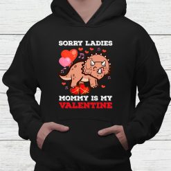 Valentines Day Boys Kids Sorry Ladies Mommy Is My Valentine Shirt