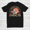 Weird Moms Build Character Shirt