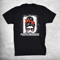 Bowling Mom Messy Bun Bleached Look Bowling Pins And Ball Shirt