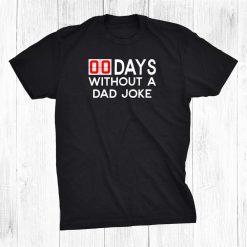 00 Zero Days Without A Bad Dad Joke Shirt