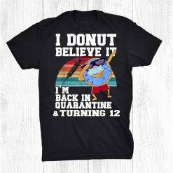 12th Birthday Back In Quarantine Funny Donut 12 Years Old Shirt